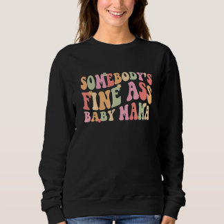 Sweatshirt Somebody's Fineass Baby Mama Groovy Colors Women