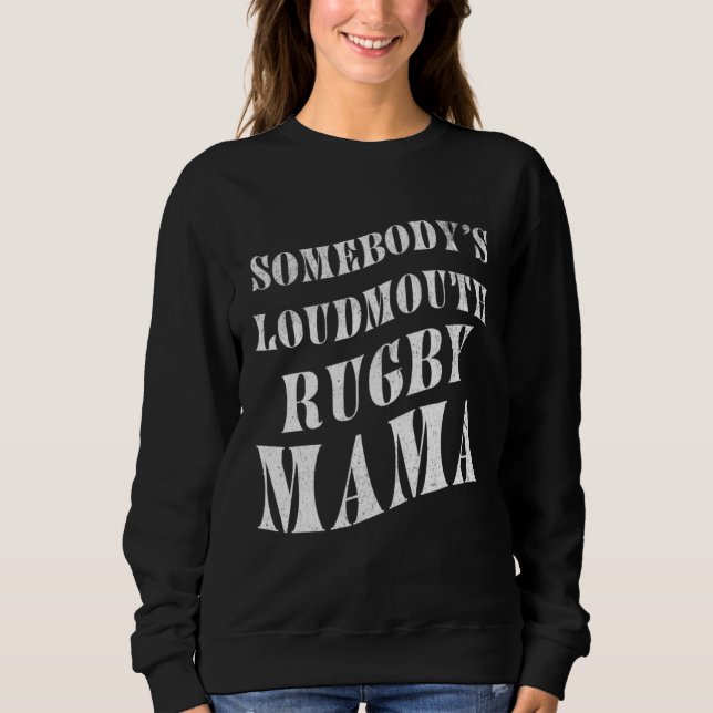 Sweatshirt Somebody's Loudmouth Rugby Mama Mother Athlete Spo (Devant)