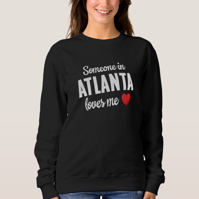 Sweatshirt Someone In Atlanta Loves Me (Devant)
