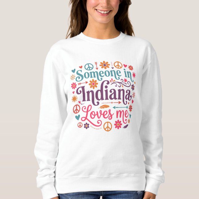 Sweatshirt Someone in Indiana Loves Me Boho Hippie Design (Devant)