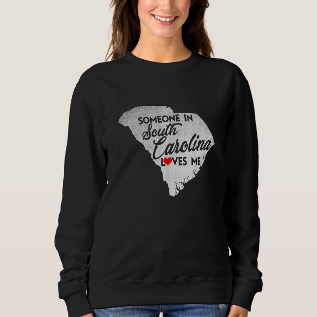 Sweatshirt Someone In South Carolina Loves Me   South Carolin (Devant)