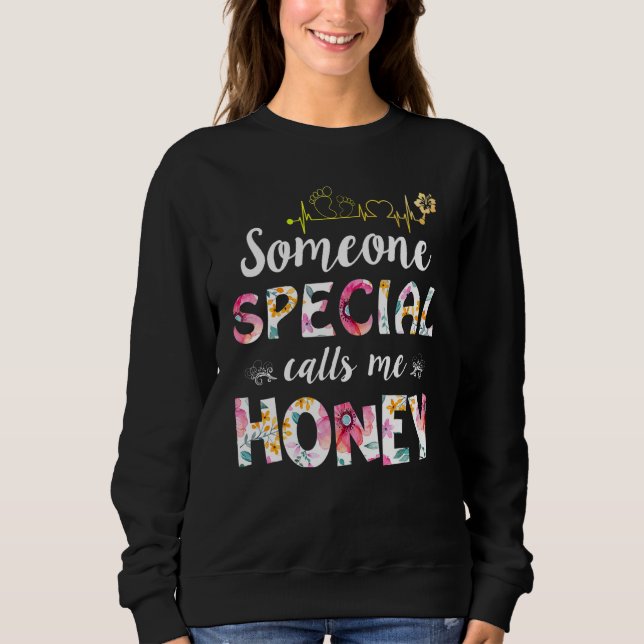 Sweatshirt Someone Special Calls Me Honey  Mother's Day (Devant)
