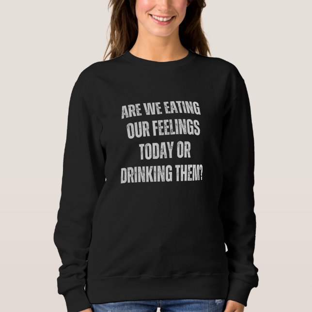 Sweatshirt Sommes-nous en train de manger nos sentiments aujo (Devant)