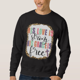 Sweatshirt Son Amour Est Fort Sa Grâce Est Libre Jésus