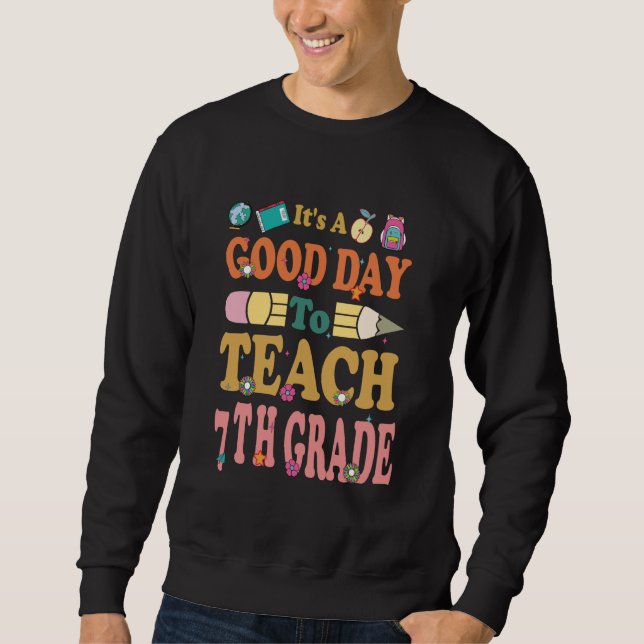 Sweatshirt Son Beau Jour Pour Enseigner À L'Enseignant De 7E  (Devant)
