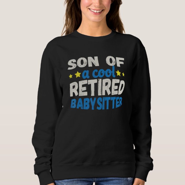 Sweatshirt Son of a Cool Retired Babysitter (Devant)