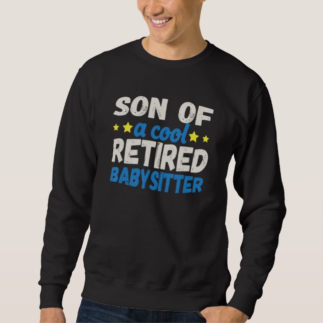 Sweatshirt Son of a Cool Retired Babysitter (Devant)