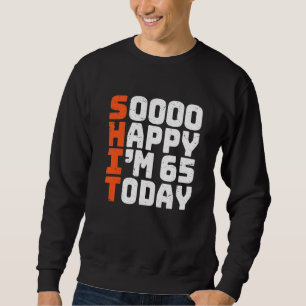 Sweatshirt Soooo Happy J'ai 65 ans aujourd'hui 65e anniversai