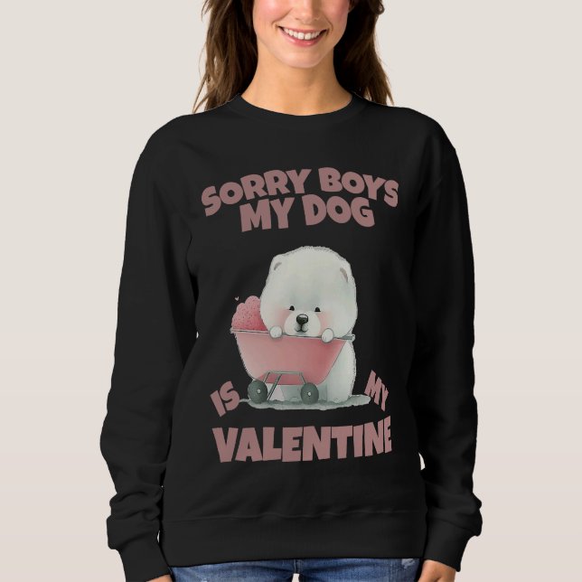 Sweatshirt Sorry Boys My Dog Is My Valentine  Dog   19 (Devant)