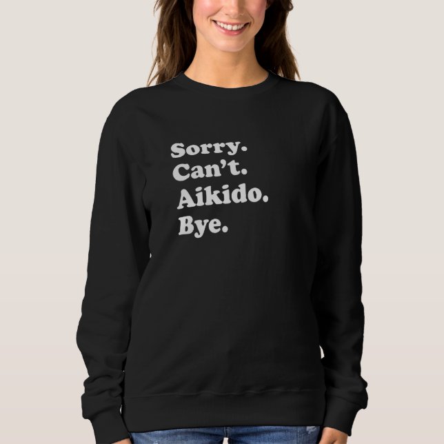 Sweatshirt Sorry Can't Bye   Aikido (Devant)