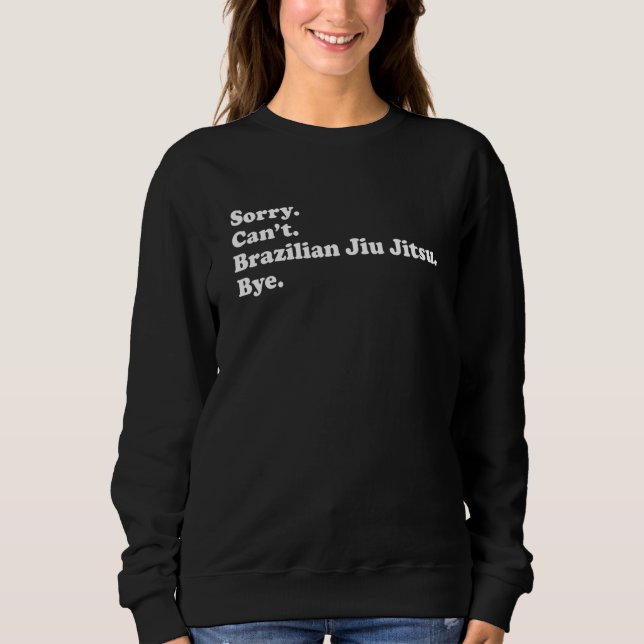 Sweatshirt Sorry Can't Bye     Brazilian Jiu Jitsu (Devant)