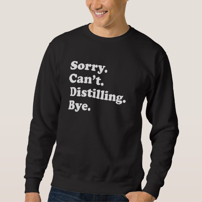 Sweatshirt Sorry Can't Bye     Distilling (Devant)