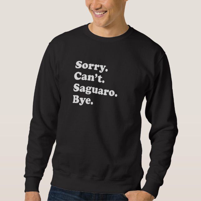 Sweatshirt Sorry Can't Bye   National Park Saguaro (Devant)