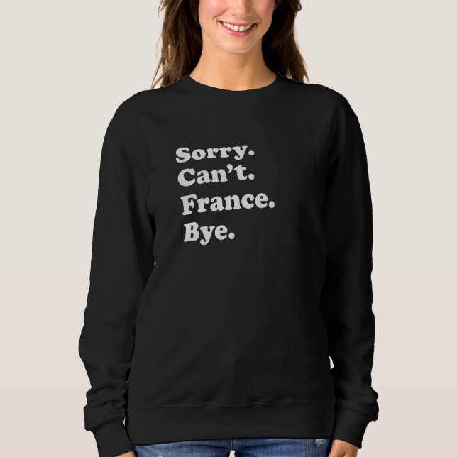Sweatshirt Sorry Can't Bye  Travel Proud  France  1 (Devant)
