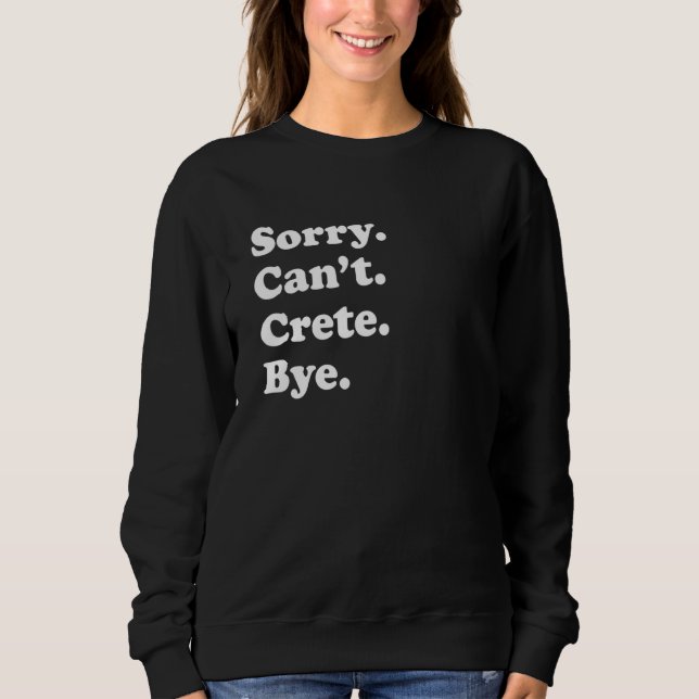 Sweatshirt Sorry Can't Bye     Vacation Island Crete (Devant)
