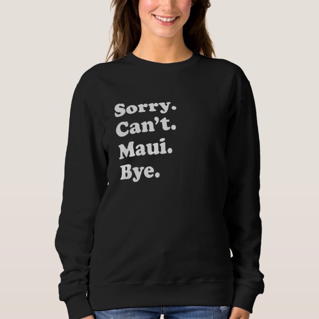 Sweatshirt Sorry Can't Bye     Vacation Island Maui (Devant)