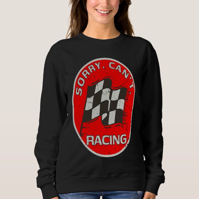 Sweatshirt Sorry Can't Racing  Racer Fan Race Flag Artwork (Devant)