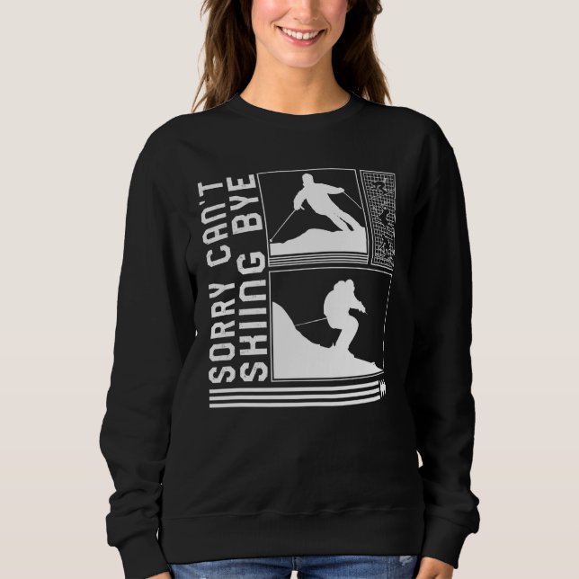 Sweatshirt Sorry Can't Skiing Bye Skiing Skier Winter Snowboa (Devant)