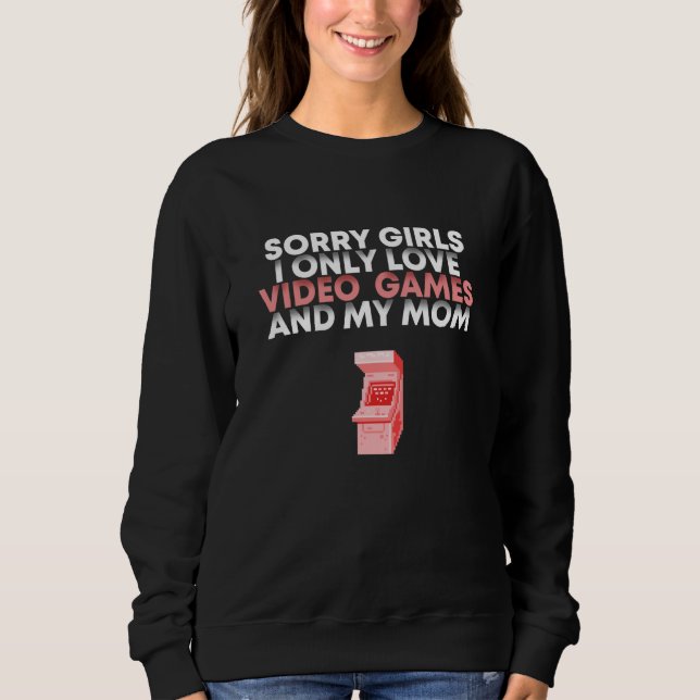 Sweatshirt Sorry Girls I Only Love Video Games Valentines Day (Devant)