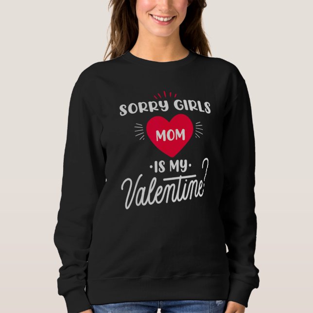 Sweatshirt Sorry Girls Mom is my Valentine   1 (Devant)