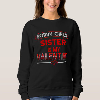 Sweatshirt Sorry Girls Sister Is My Valentine Funny Sibling H