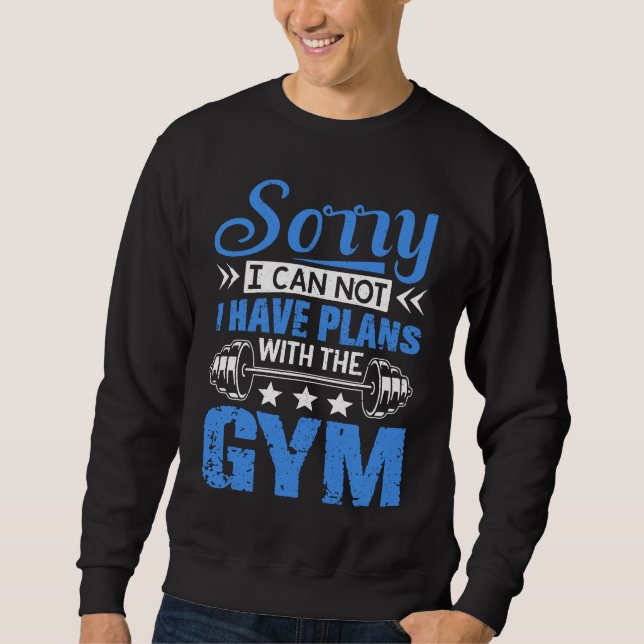Sweatshirt Sorry I Can Not  Workout Fitness Weightlifting (Devant)