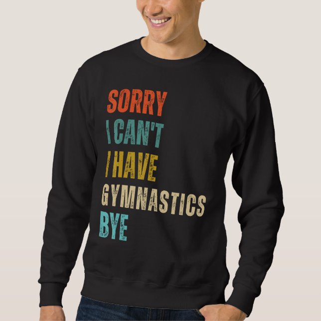 Sweatshirt Sorry I Cant I Have Gymnastics Bye Gymnast Birthda (Devant)