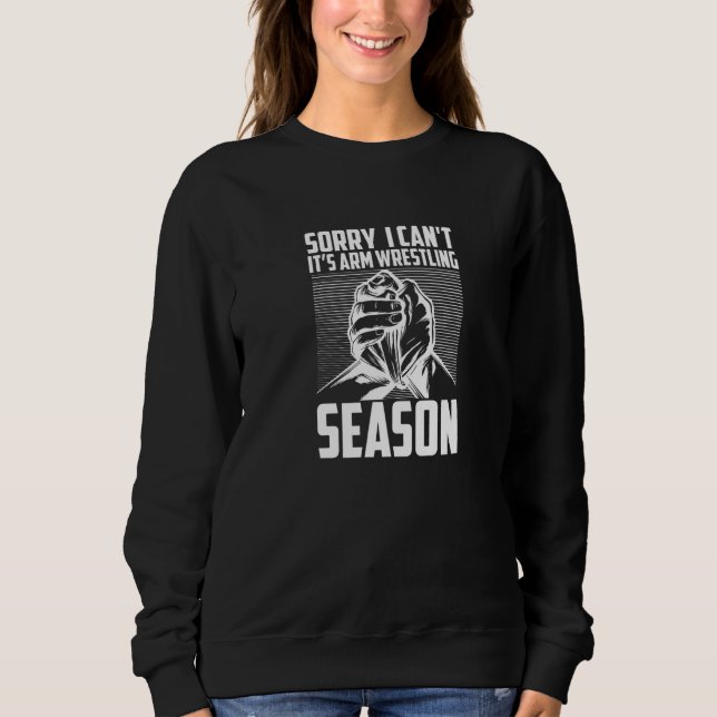Sweatshirt Sorry I Can't It's Arm Wrestling Season Hand Wrest (Devant)