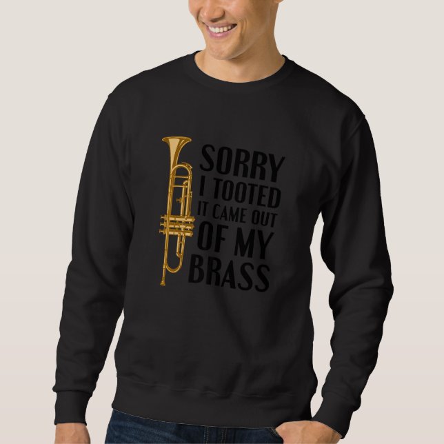 Sweatshirt Sorry I Tooted It Came Out Of My Brass Funny Trump (Devant)