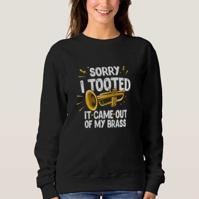 Sweatshirt Sorry I Tooted It Came Out Of My Brass Funny Trump (Devant)