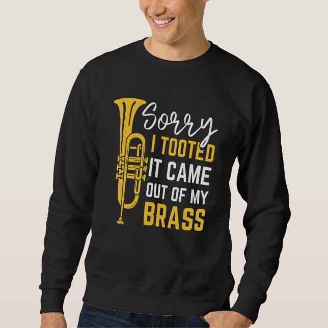 Sweatshirt Sorry I Tooted It Came Out Of My Brass Funny Trump (Devant)