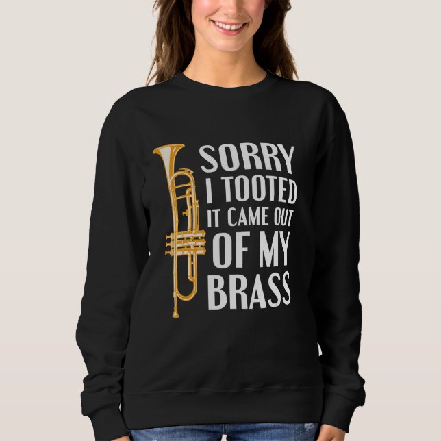 Sweatshirt Sorry I Tooted It Came Out Of My Brass Funny Trump (Devant)
