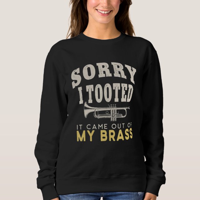 Sweatshirt Sorry I Tooted It Come Out of My Brass - For Trump (Devant)