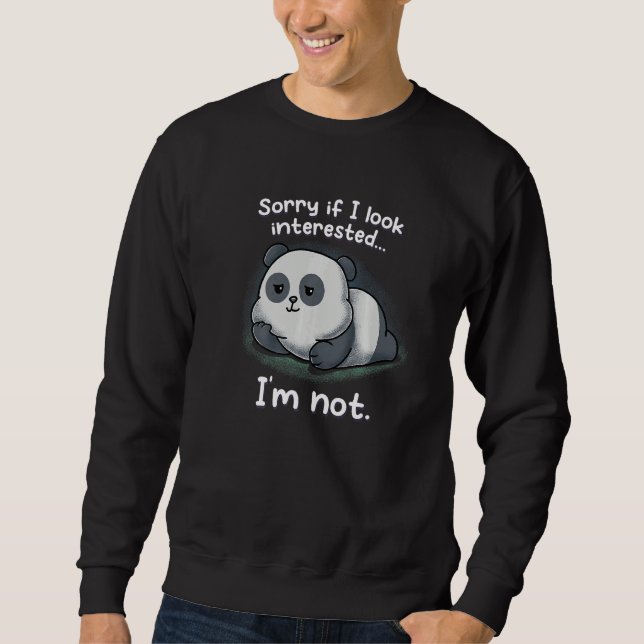 Sweatshirt Sorry If I Look Interested I'm Not Nerd Geek Panda (Devant)