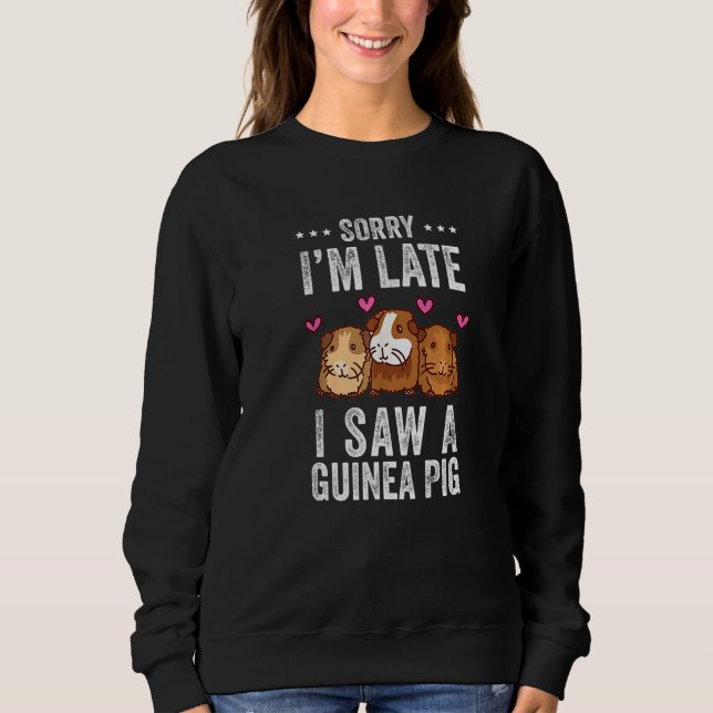 Sweatshirt Sorry I'm Late I Saw A Guinea Pig  Guinea Pig (Devant)