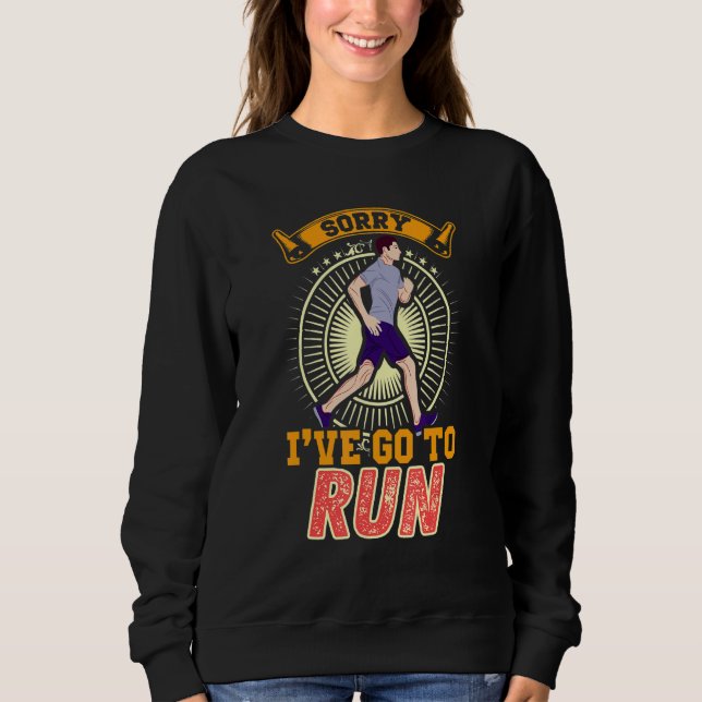 Sweatshirt Sorry I've Go to Run (Devant)