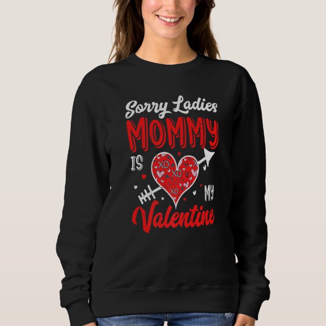 Sweatshirt Sorry Ladies Mommy Is My Valentine Arrow Heart  1 (Devant)