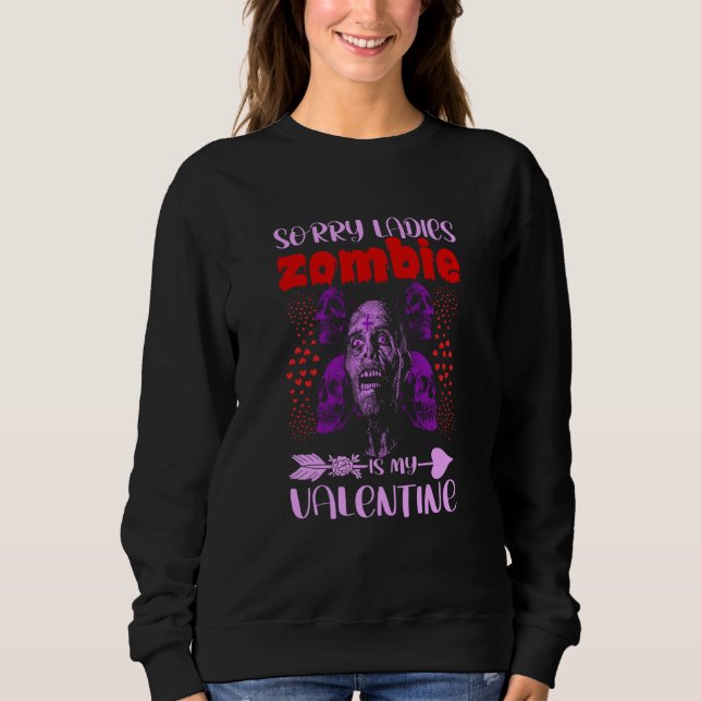 Sweatshirt Sorry Ladies Zombie Is My Valentine (Devant)