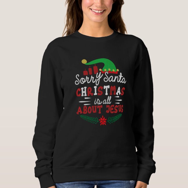 Sweatshirt Sorry Santa Christmas Is All About Jesus X Mas Chr (Devant)