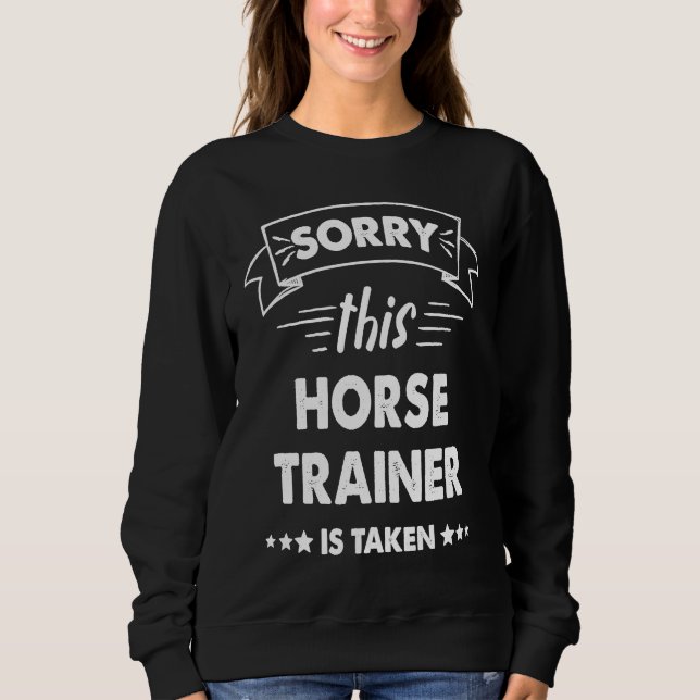 Sweatshirt Sorry This Horse Trainer Is Taken (Devant)