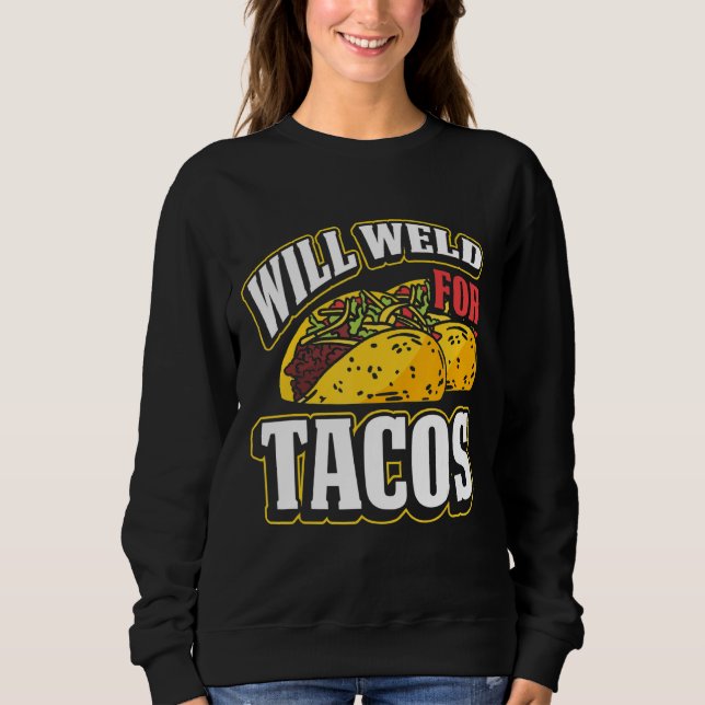 Sweatshirt Soudure Pour Tacos Welder Welder Metal Worker 3 (Devant)