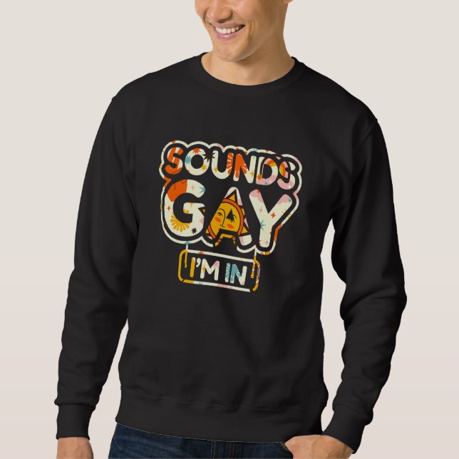 Sweatshirt Sounds Gay I'm In (Devant)