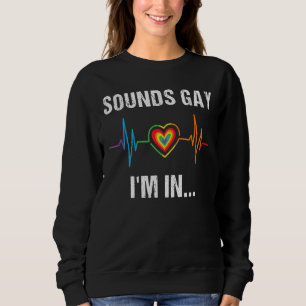 Sweatshirt Sounds Gay I'm In Heartbeat Rainbow Lgbt Gay Prid