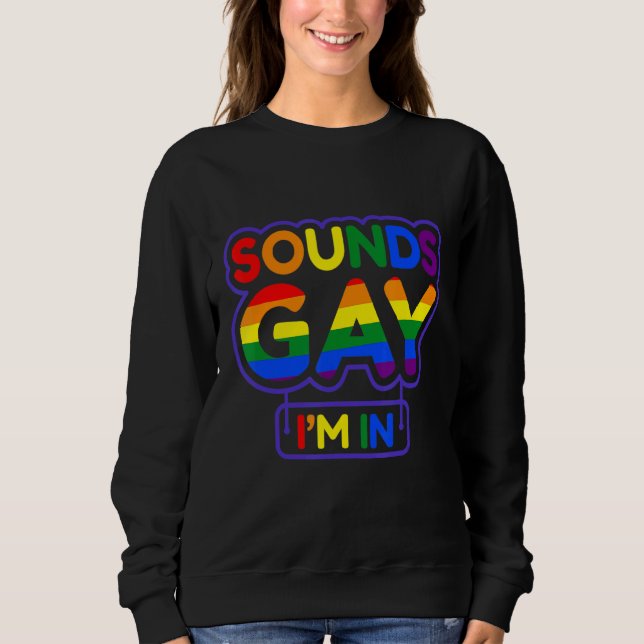 Sweatshirt Sounds Gay I'm In Lgbt (Devant)