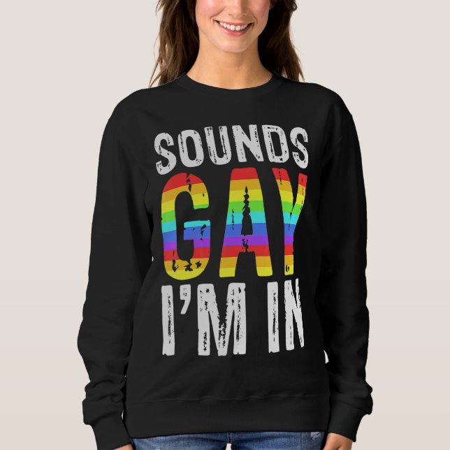 Sweatshirt Sounds Gay I'm In Lgbt Pride (Devant)
