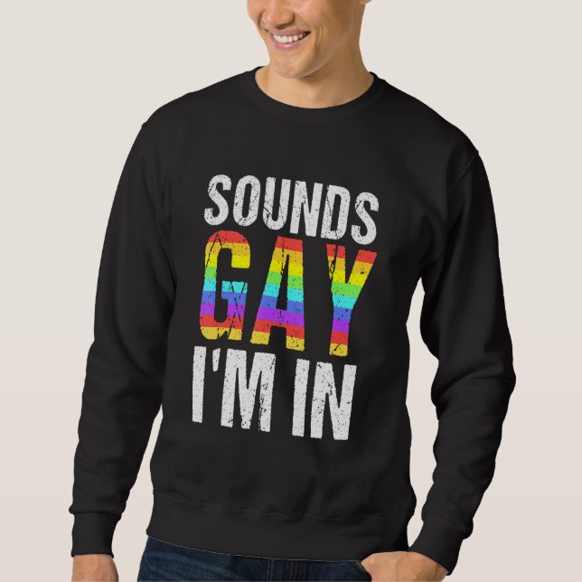 Sweatshirt Sounds Gay I'm In Lgbt Pride (Devant)