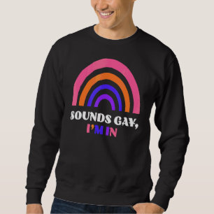 Sweatshirt Sounds Gay I'm In Lgbtq