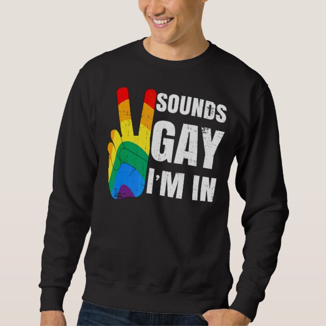 Sweatshirt Sounds Gay I'm In Peace Sign (Devant)