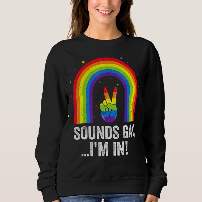 Sweatshirt Sounds Gay I'm In Pride Lgbt Drapeau Rainbow 1 (Devant)