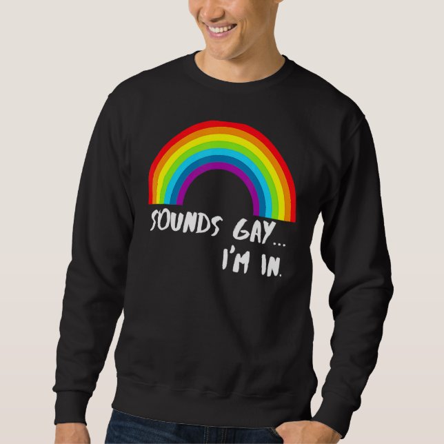 Sweatshirt Sounds Gay I'm In Rainbow Pride (Devant)